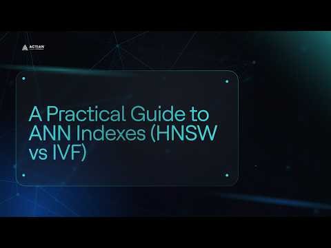 A Practical Guide to ANN Indexes (HNSW vs IVF)