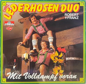 Orig. Lederhosen-Duo, Robert   Franz - Mit Volldampf Voran