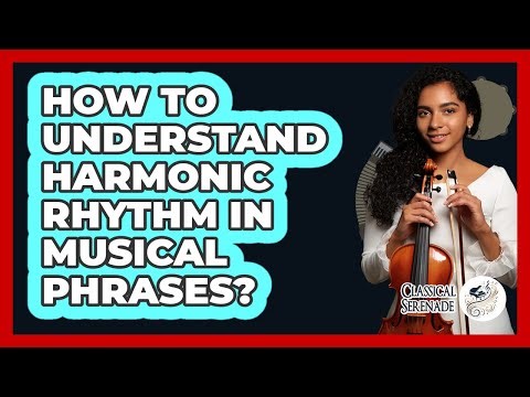 How To Understand Harmonic Rhythm In Musical Phrases?