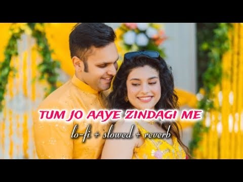 Tum jo aaye zindagi me | lo-fi + slowed + reverb #song #lofi #music