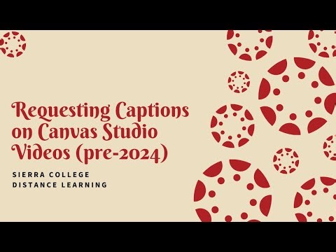 Requesting Captions on Canvas Studio Videos pre 2024