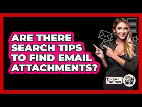 Are There Search Tips To Find Email Attachments?