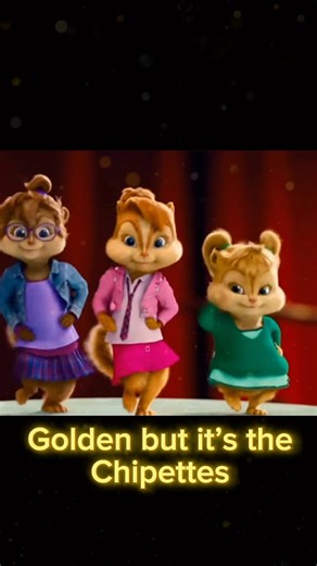 💛 Golden but the Chipettes are singing! 💛 #chipettes #kpopdemonshunters #alvinandthechipmunks