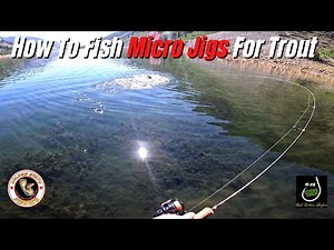 How to Fish Micro Jigs For Trout