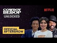Cowboy Bebop- Unlocked - FULL SPOILERS Official After Show - Netflix Geeked