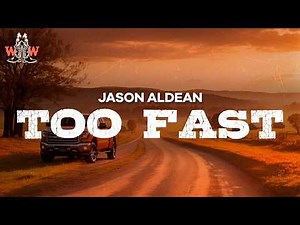 Jason Aldean - Too Fast (Lyrics)