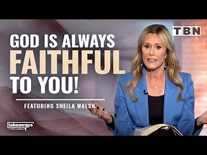 Sheila Walsh: God Is Faithful to You in Every Season | Trust in the Goodness of God | TBN