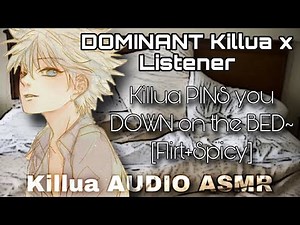 DOMINANT! Killua x Listener|Killua PINS you DOWN on THE BED~|HxH & Killua ASMR [Flirty+Spicy?]