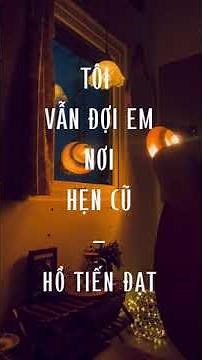 TÔI VẪN ĐỢI EM NƠI HẸN CŨ - [DEMO] - HỒ TIẾN ĐẠT