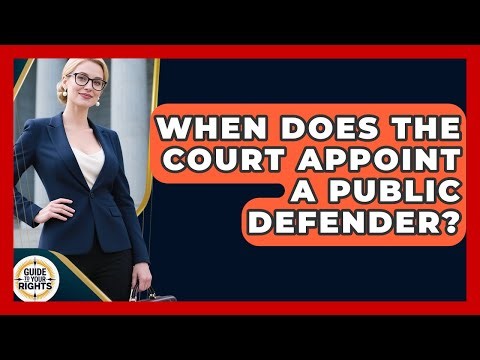When Does The Court Appoint A Public Defender? - Guide To Your Rights