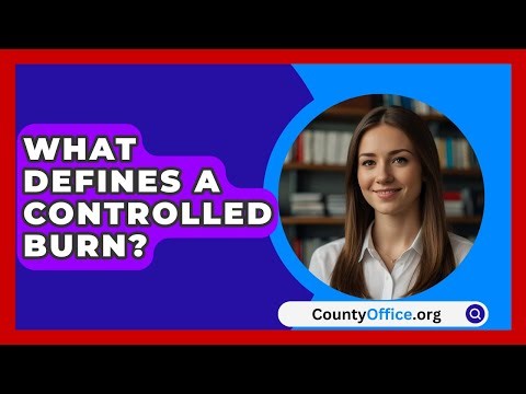 What Defines A Controlled Burn? - CountyOffice.org