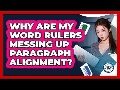 Why Are My Word Rulers Messing Up Paragraph Alignment? - Docs and Sheets Pro