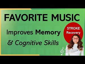 Stroke Recovery: How Your Favorite Music Boosts Cognition, Verbal Memory & Emotional Healing