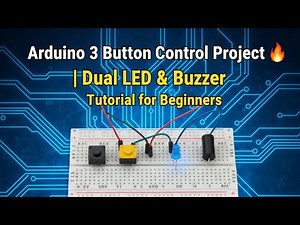 Arduino 3 Button Control Project | Dual LED & Buzzer Tutorial for Beginners