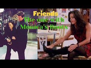 FRIENDS - The one with Monica's Boots