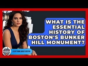 What Is The Essential History Of Boston's Bunker Hill Monument? - Everything About Boston