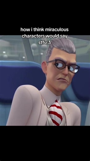 How Miraculous Characters Would Say STFU