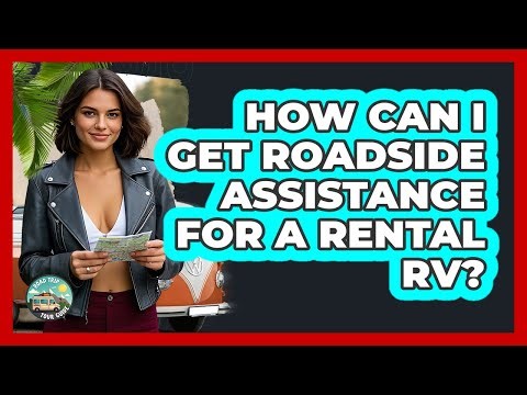 How Can I Get Roadside Assistance For A Rental RV? - Road Trip Tour Guide
