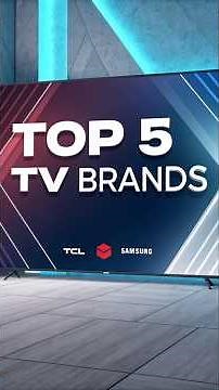 The Top 5 TV Brands Worldwide - EXPLAINED