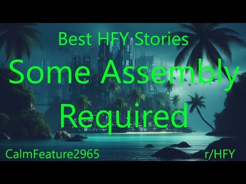 Best HFY Stories: Some Assembly Required