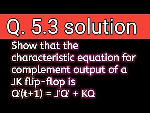 Q. 5.3: Show that the characteristic equation for the complement output of a JK flip-flop is Q'(t+1)