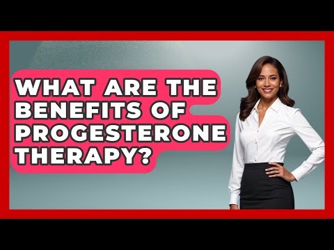 What Are The Benefits Of Progesterone Therapy? - Pharmaceutical Insights