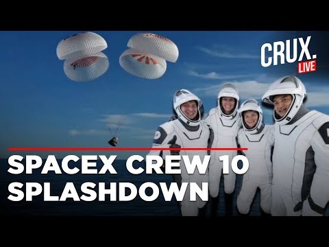 NASA LIVE | SpaceX Crew 10 Re-Enter Earth On Dragon Capsule, Splashdown Near California | US