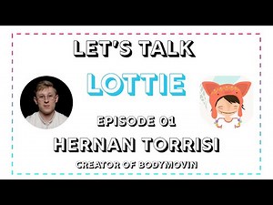 Let's Talk Lottie Ep.01 - Hernan Torrisi, Creator Of Bodymovin