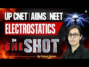 ELECTROSTATICS One Shot | UP CNET | AIIMS | NEET 2025 | Physics Masterclass By Mehak Ma’am #NEET