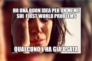 First world problem, il meme che ironizza sui problemi dei ricchi (con una protagonista italiana)