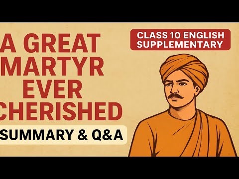 Class 10 English | A Great Martyr Ever Cherished | Easy Summary + Exam Q&A