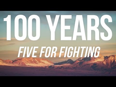 FIVE FOR FIGHTING - 100 YEARS (LYRICS)