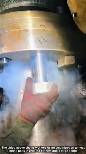 Cold nitrogen helps the bolt shrink to tighten the flange