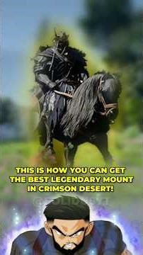 How to get the best legendary mount in Crimson Desert 🐎🔥