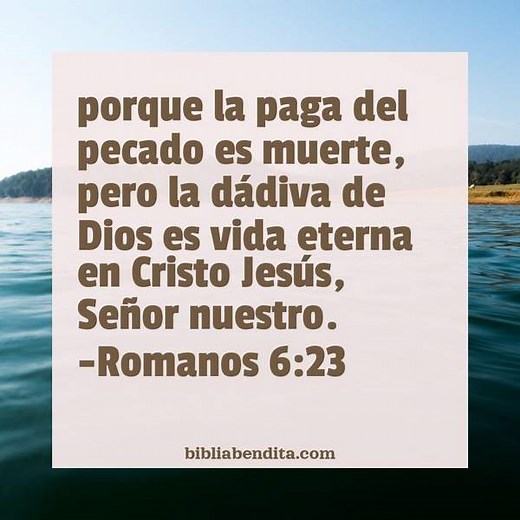 Explicación Romanos 6:23. 'porque la paga del pecado es muerte, pero la dádiva de Dios es vida eterna en Cristo Jesús, Señor nuestro.' - BibliaBendita