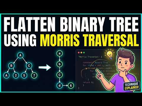 Flatten a Binary Tree to Linked List | Morris Traversal Approach ($O(1)$ Space!) 