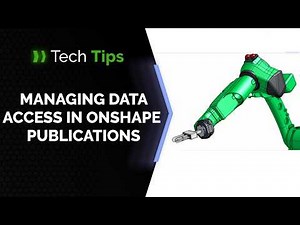 Managing Data Access in Onshape Publications - Tech Tip