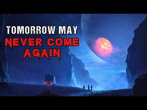 Alien Invasion Story "Tomorrow May Never Come Again" | Sci-Fi Creepypasta