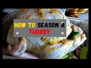 HOW TO SEASON A TURKEY TO PERFECTION