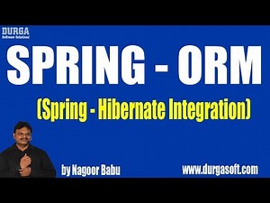 Spring - ORM (Spring - Hibernate Integration) by Nagoor Babu