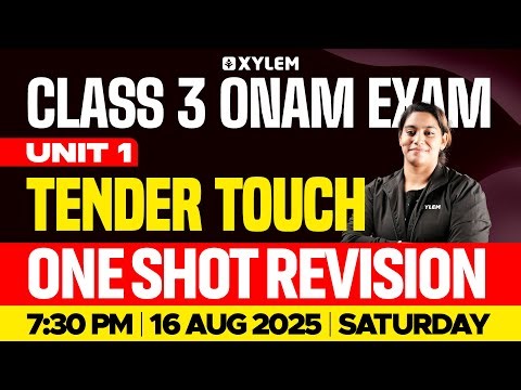 Class 3 English | ONAM EXAM - Unit 1: Tender Touch – One Shot Revision | Xylem Class 3