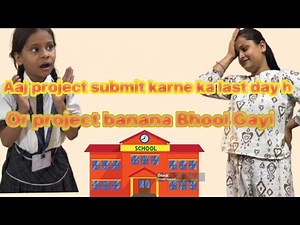 Aaj project banana hbeti k schoo k liye auaaj submit Karna h last day or Abhi tak project Bana nahi