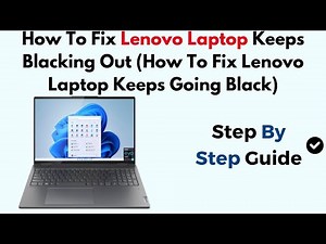 How To Fix Lenovo Laptop Keeps Blacking Out (How To Fix Lenovo Laptop Keeps Going Black)