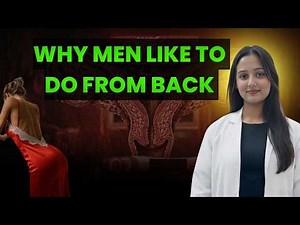 Why Many Men Prefer the From-Behind Position | What Couples Should Know | Doctor Explains