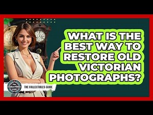 What Is The Best Way To Restore Old Victorian Photographs? - The Collectibles Guide