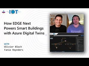 IoT Show: How EDGE Next powers Smart Buildings with Azure Digital Twins