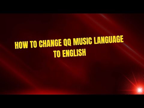 How to Change QQ Music Language to English