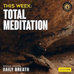 10K views · 369 reactions | Total Meditation begins on Deepak Chopra's Daily Breath podcast. Please tune in wherever you enjoy listening to podcasts or at https://shows.cadence13.com/podcast/daily-breath | Deepak Chopra | Facebook