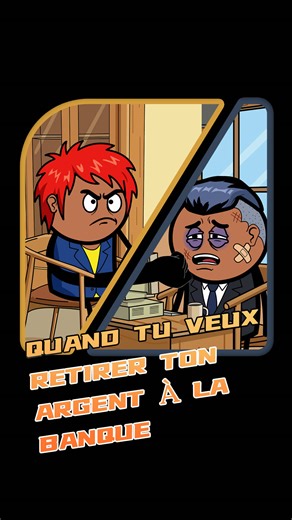 Quand tu veux retirer ton argent à la banque