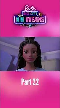 Barbie: Big City, Big Dreams Pt. 22 | Barbie Movie Short